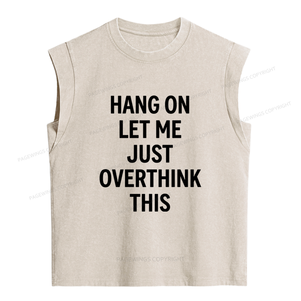 Pagewings Hang On Let Me Overthink This Women's Washed Tank Top