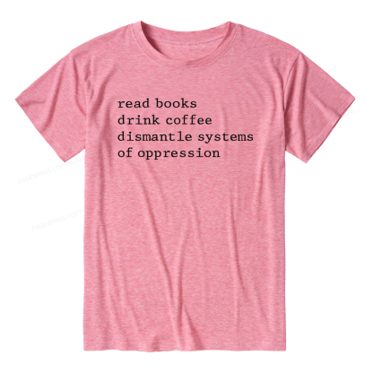 Pagewings Soft Read Books Drink Coffee Dismantle Systems of Oppression Unisex Heather T-Shirt