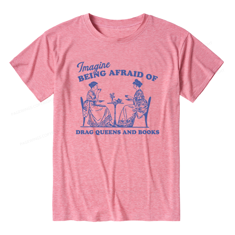 Pagewings Soft Imagine Being Afraid Of Drag Queens And Books Unisex Heather T-Shirt