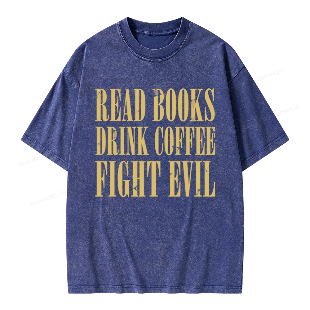Pagewings Read Books Drink Coffee and Fight Evil Unisex Washed T-shirt