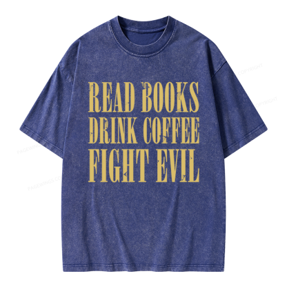 Pagewings Read Books Drink Coffee and Fight Evil Unisex Washed T-shirt
