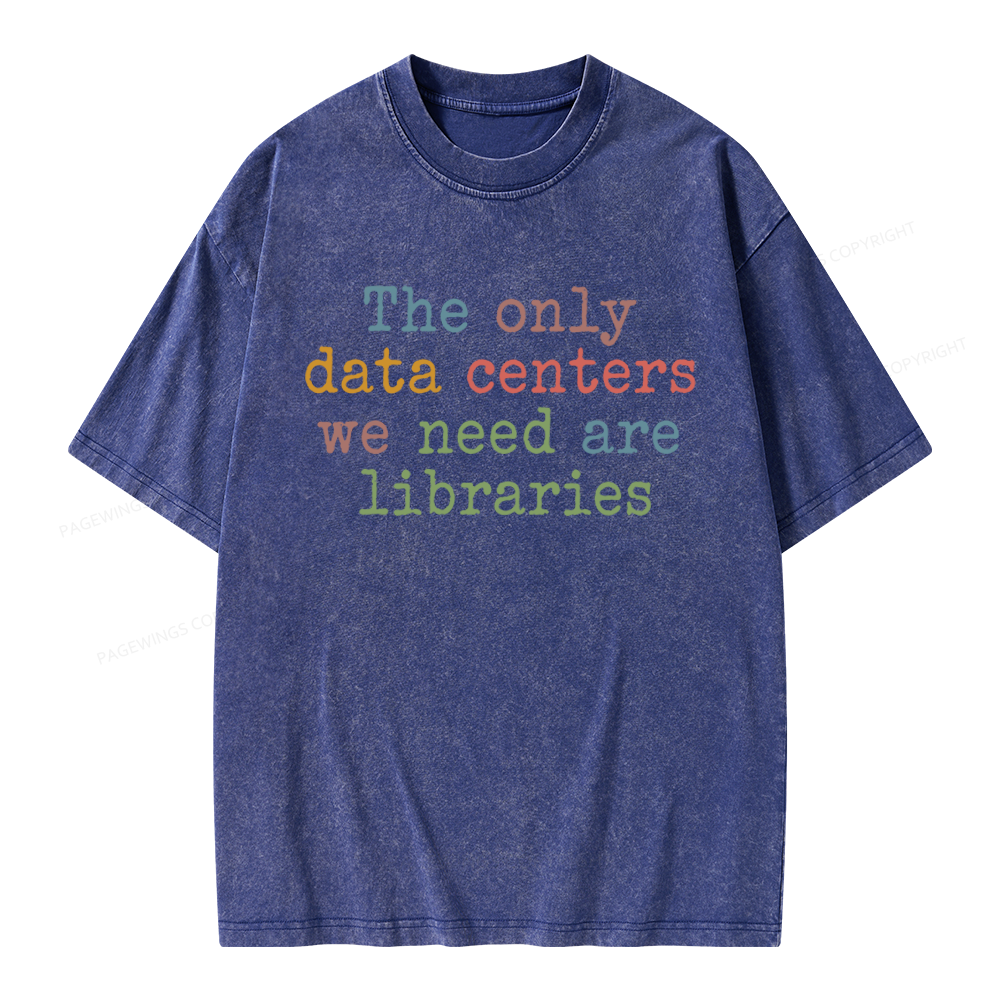 Pagewings The Only Data Centers We Need Are Libraries Unisex Washed T-shirt