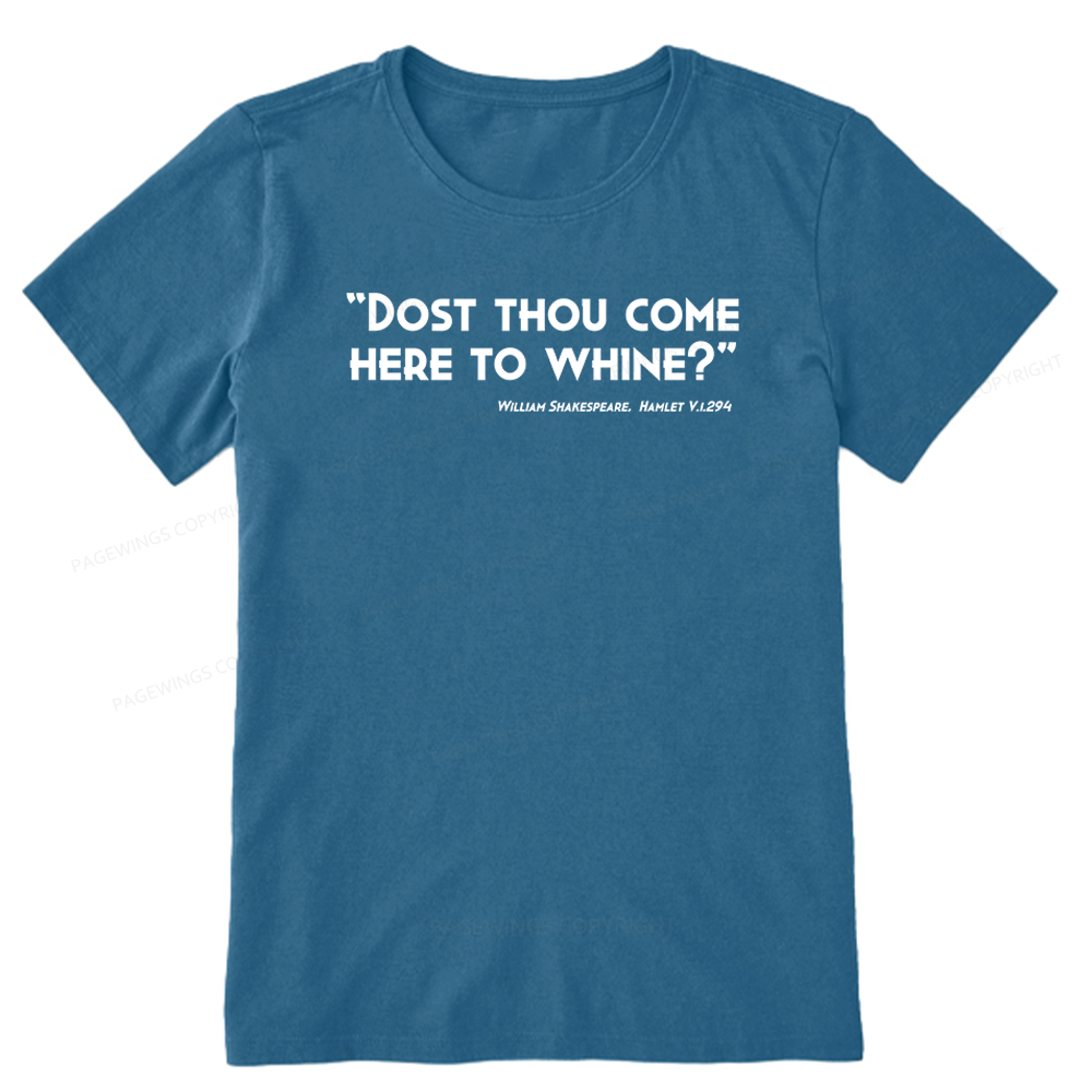 Pagewings Dost Thou Come Here To Whine Unisex Classic T-shirt