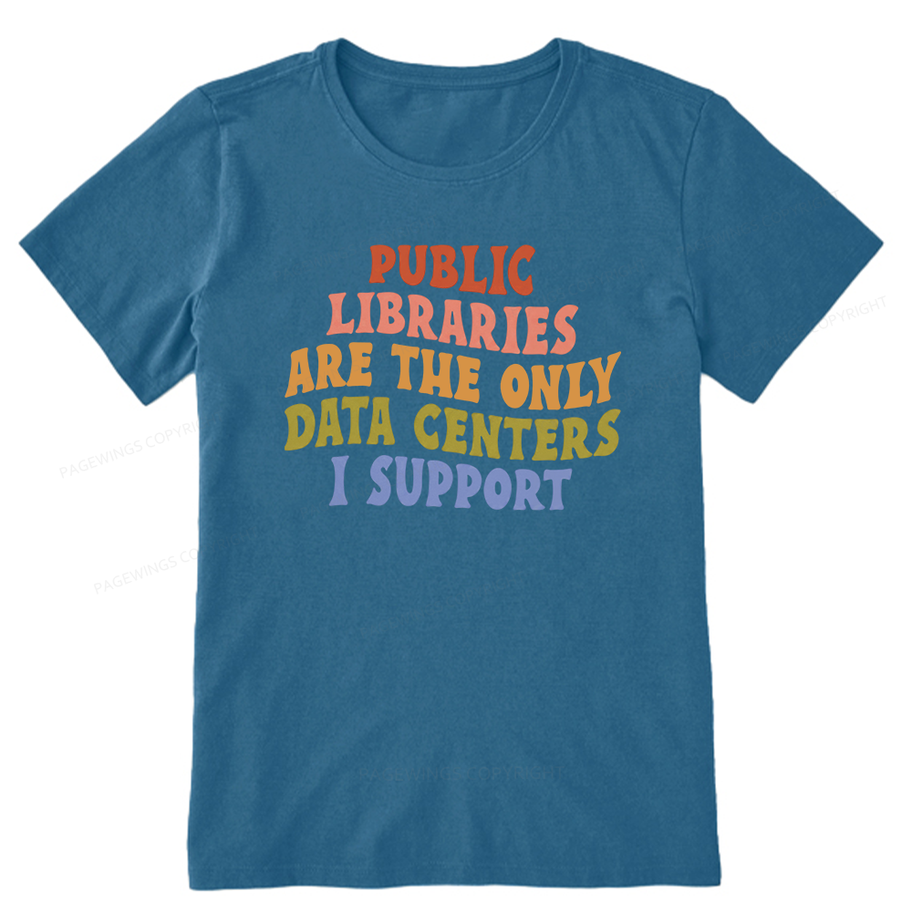 Pagewings Public Libraries are the only Data Centers I Support Unisex Classic T-shirt