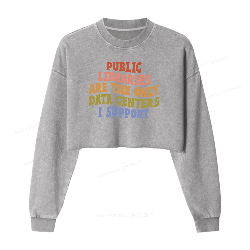 Pagewings Public Libraries are the only Data Centers I Support Washed Crop Sweatshirt