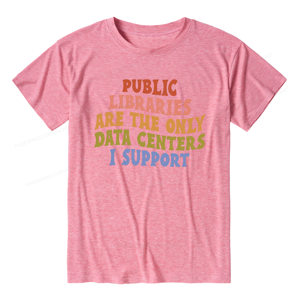 Pagewings Soft Public Libraries are the only Data Centers I Support Unisex Heather T-Shirt
