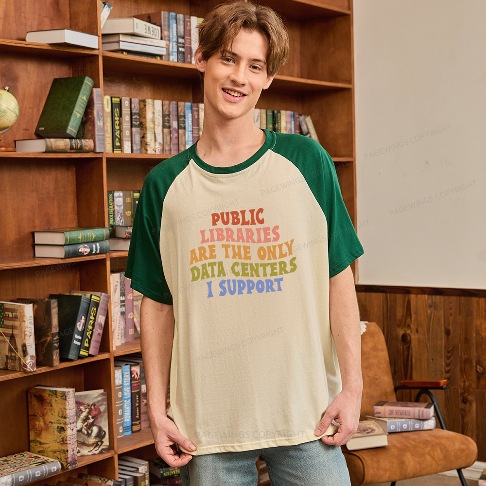 Pagewings Public Libraries are the only Data Centers I Support Raglan T-shirt