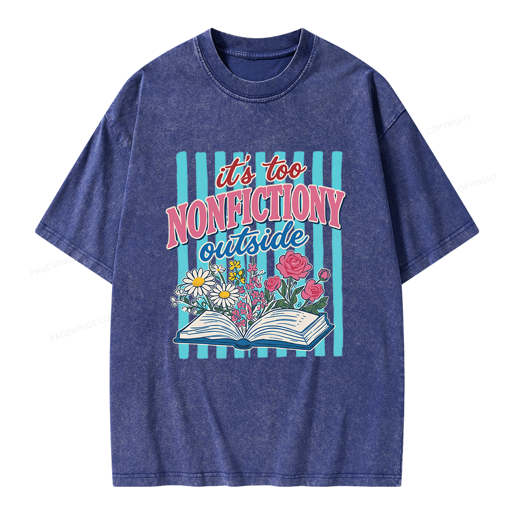 Pagewing It's Too Nonfictiony Outside Unisex Washed T-shirt