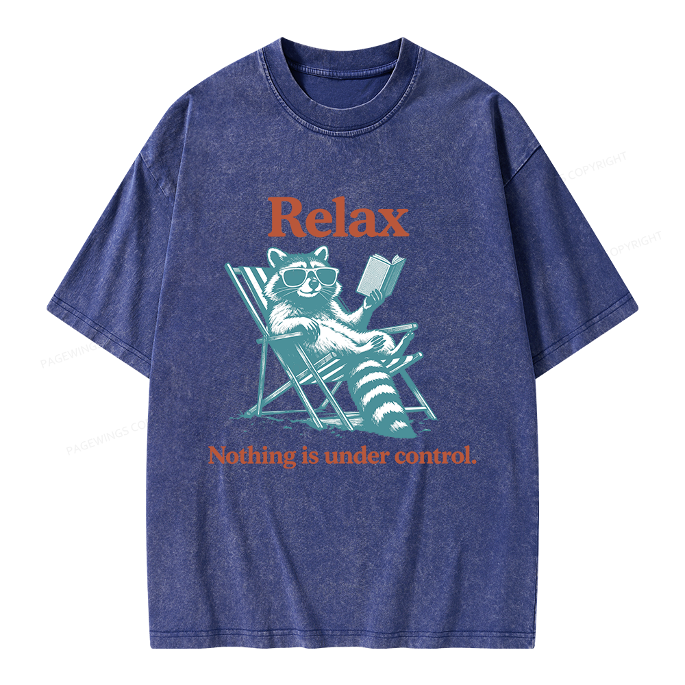 Pagewing Relax Nothing Is Under Control Raccoon Unisex Washed T-shirt