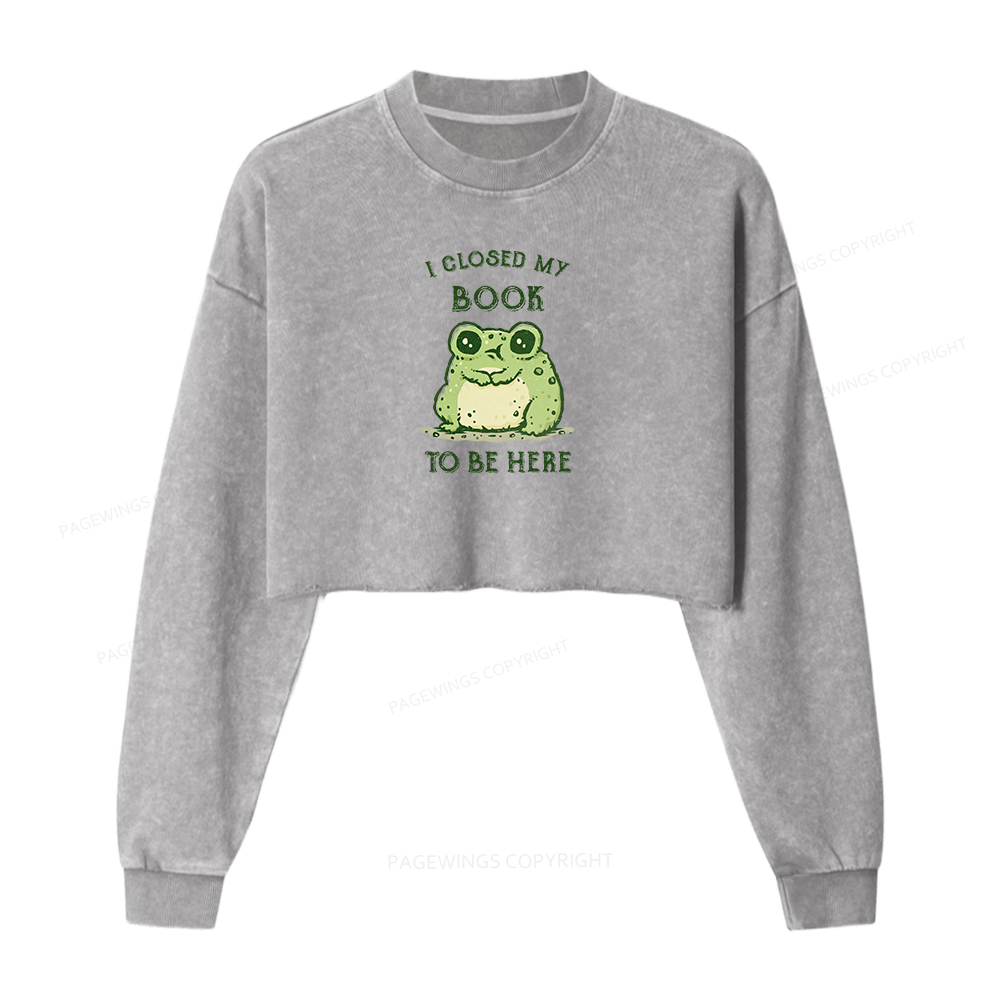 Pagewings I Closed My Book To Be Here Washed Crop Sweatshirt