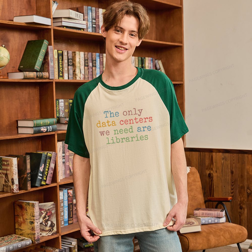 Pagewings The Only Data Centers We Need Are Libraries 15844 Bookish Raglan T-shirt