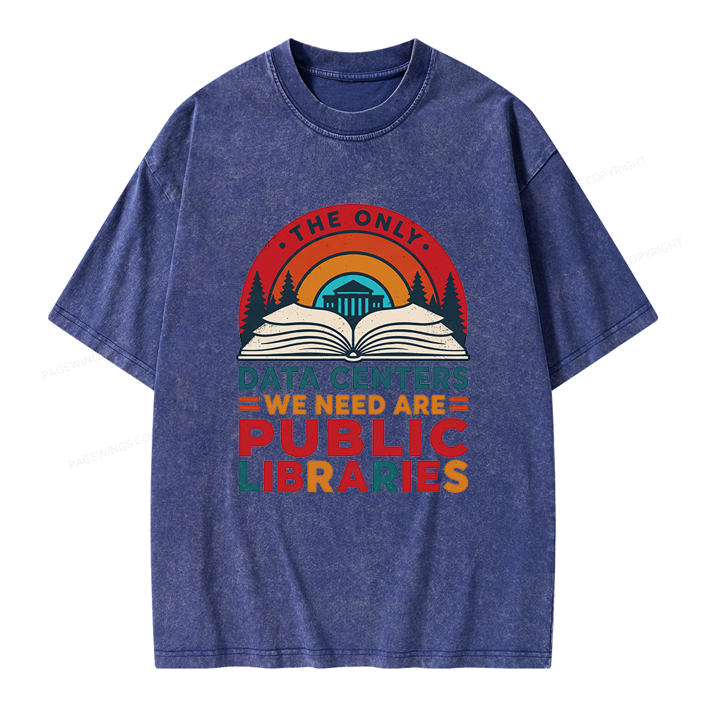 Pagewing The Only Data Centers We Need Are Public Libraries Unisex Washed T-shirt