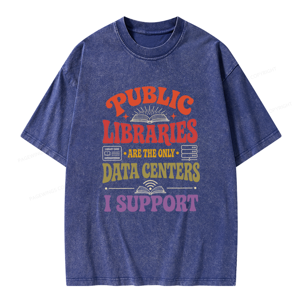 Pagewing Public Libraries Are the Only Data Centers I Support Unisex Washed T-shirt