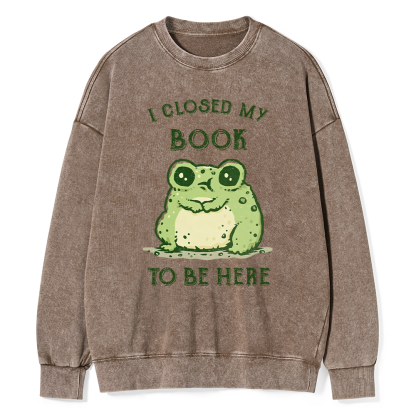 Pagewings I Closed My Book To Be Here Unisex Washed Sweatshirt