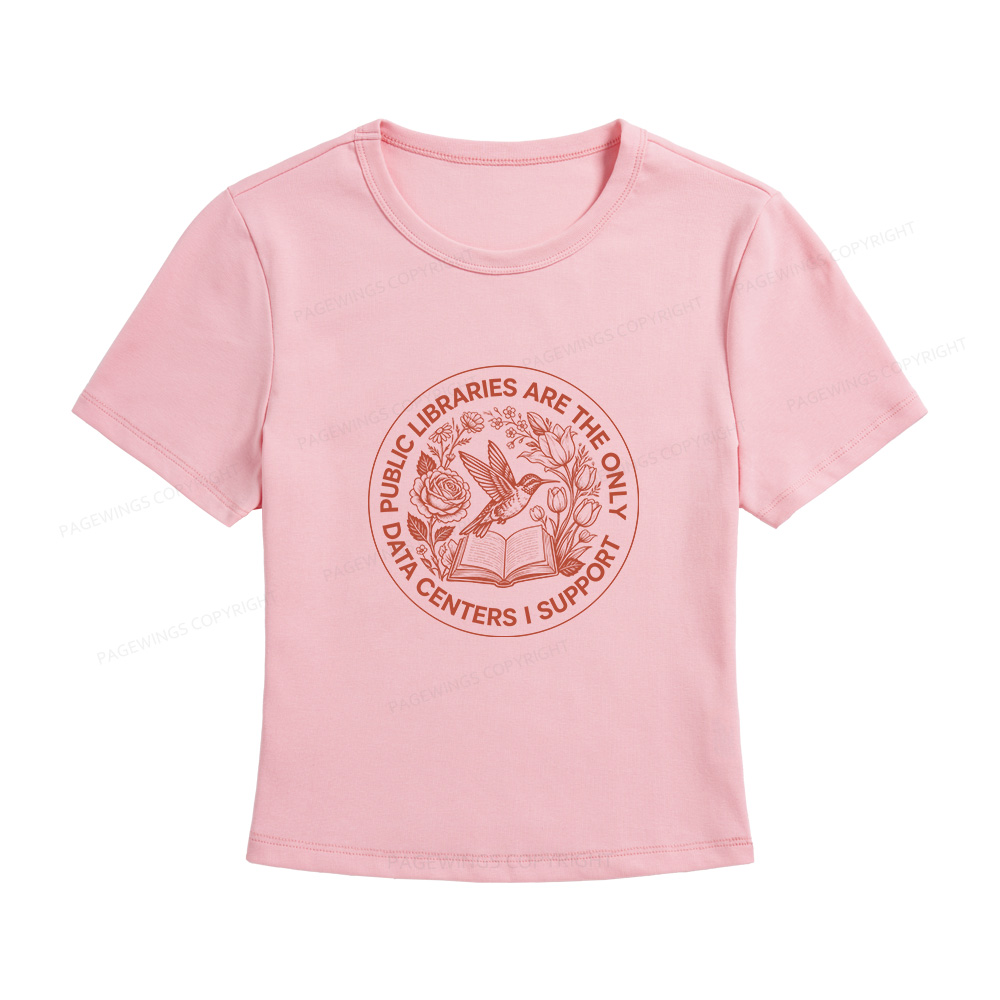 Pagewings Public Libraries are the only Data Centers I Support Women's Baby Tee