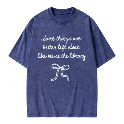 Pagewings Some Things Are Better Left Alone Unisex Washed T-shirt