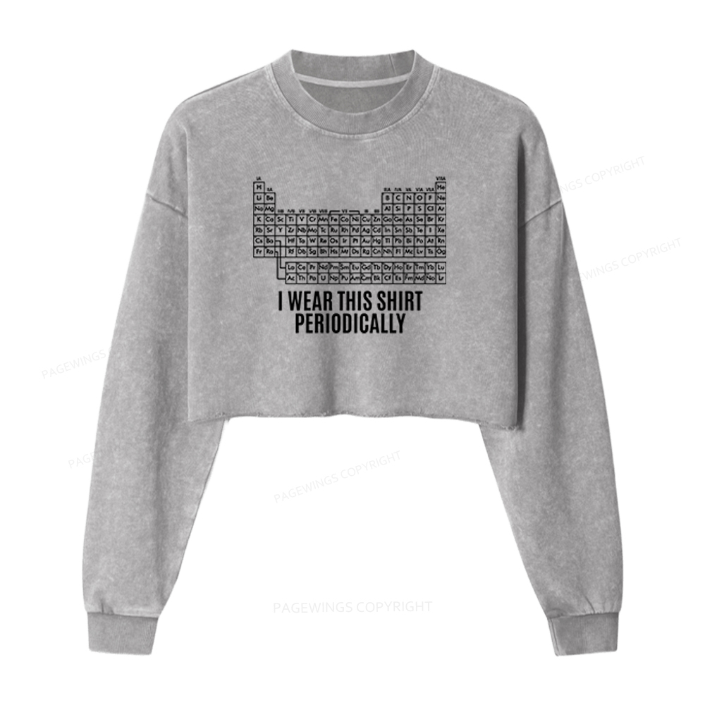Pagewings I Wear This Shirt Periodically Washed Crop Sweatshirt