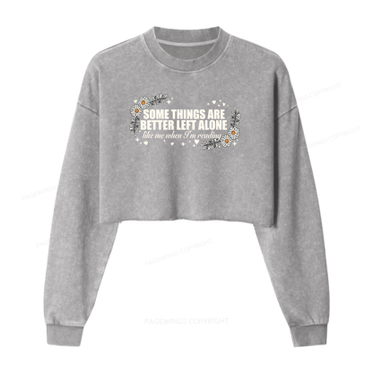 Pagewings Some Things Are Better Left Alone Washed Crop Sweatshirt