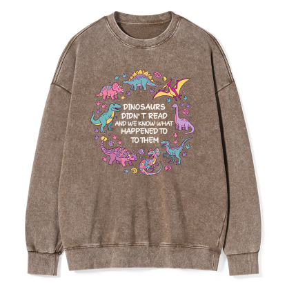 Pagewings Dinosaurs Didn’t Read16337 Read Unisex Washed Sweatshirt