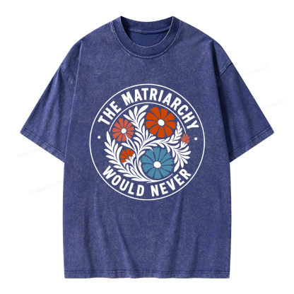Pagewings The Matriarchy Would Never Unisex Washed T-shirt