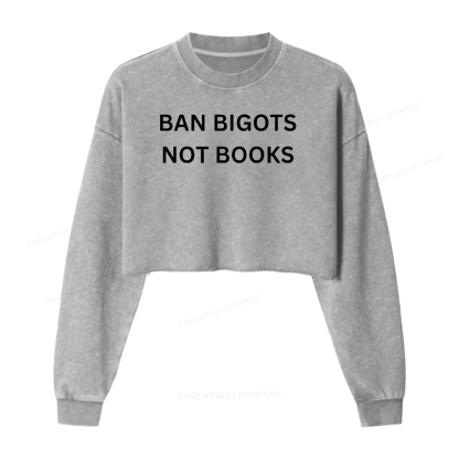 Pagewing Ban Bigots Not Books 16425 Bookish Washed Crop Sweatshirt