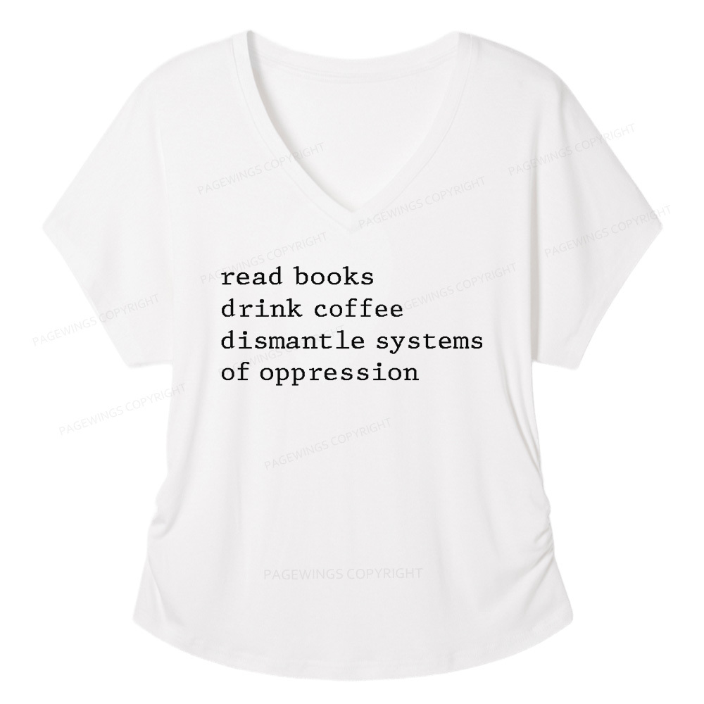 Pagewings Read Books Drink Coffee Dismantle Systems of Oppression Soft Women's Modal V-neck T-shirt