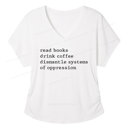 Pagewings Read Books Drink Coffee Dismantle Systems of Oppression Soft Women's Modal V-neck T-shirt