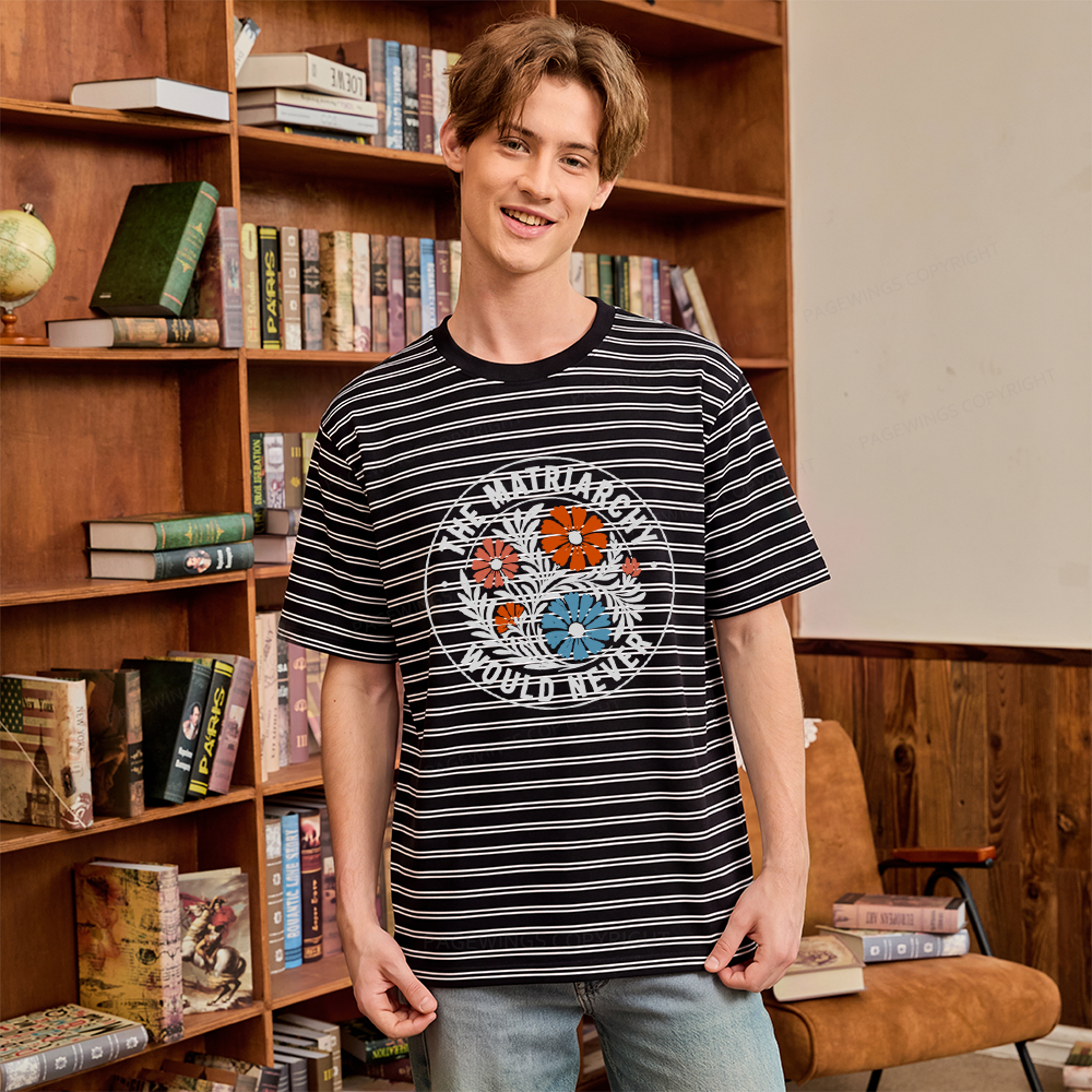 Pagewings The Matriarchy Would Never Unisex Striped T-Shirt