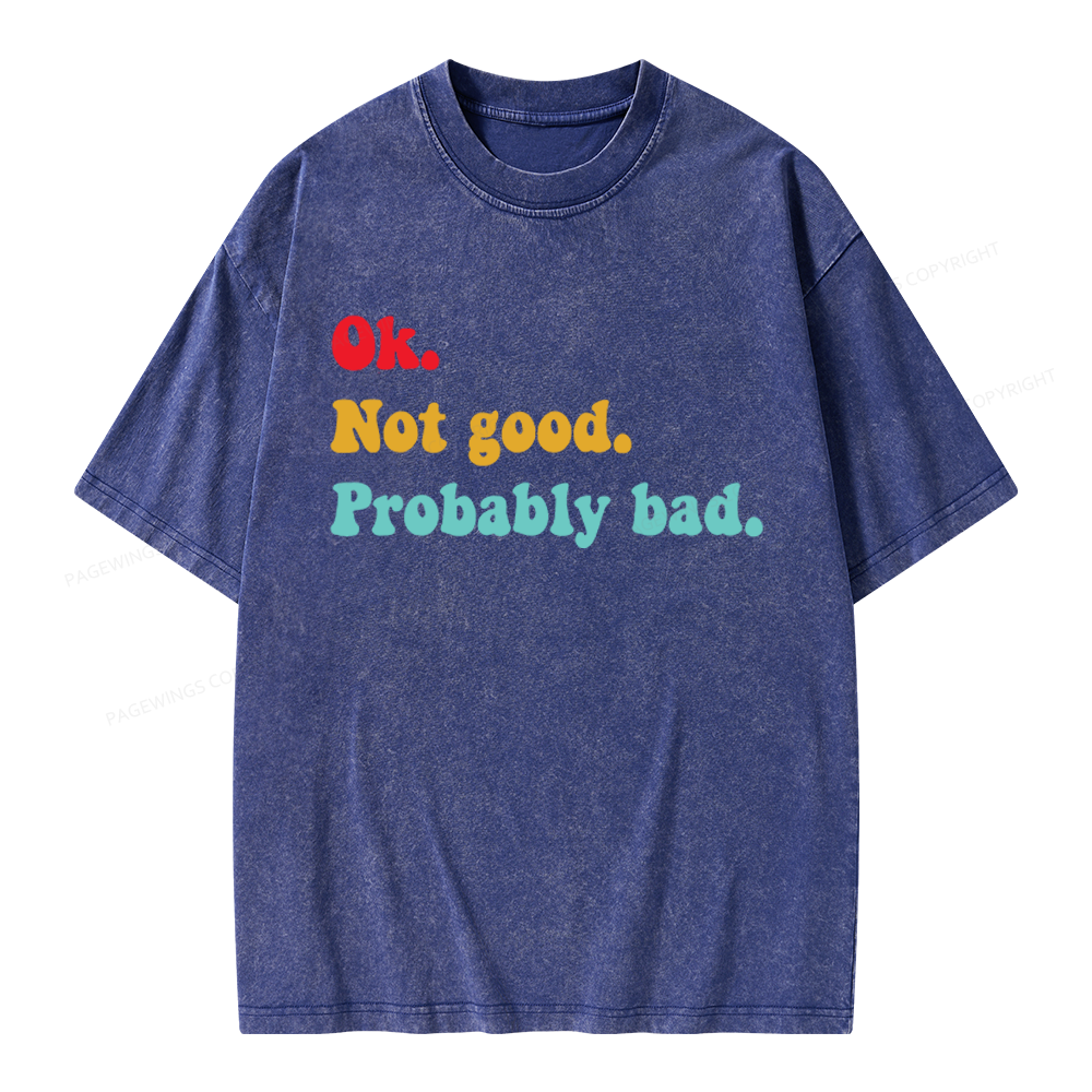 Pagewings Ok Not Good Probably Bad Unisex Washed T-shirt