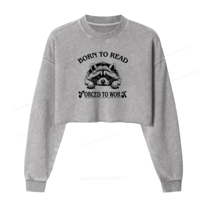 Pagewings Born To Read Forced To Work Washed Crop Sweatshirt