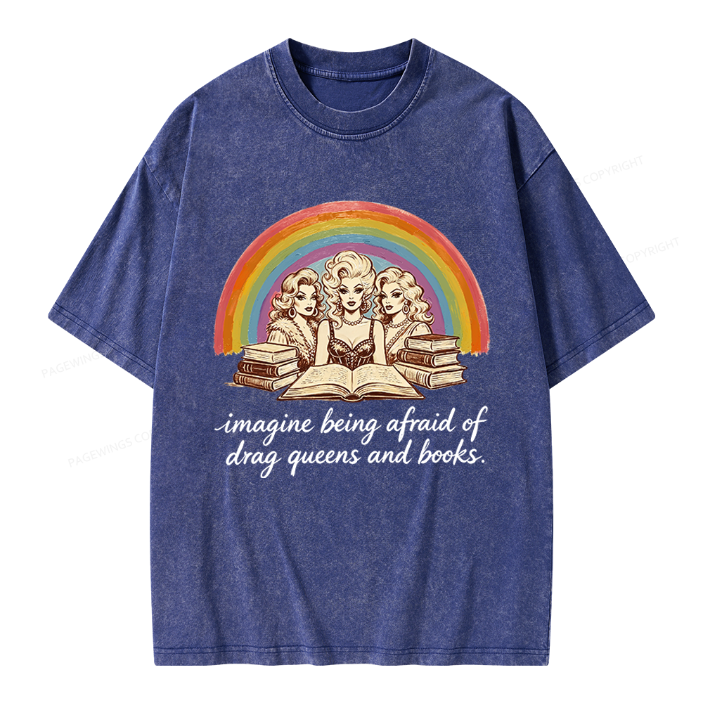 Pagewings Imagine Being Afraid Of Drag Queens And Books Unisex Washed T-shirt