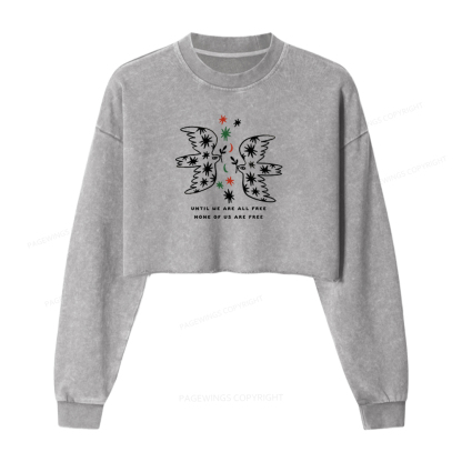 Pagewings Until We Are All Free None Of Us Are Free Washed Crop Sweatshirt