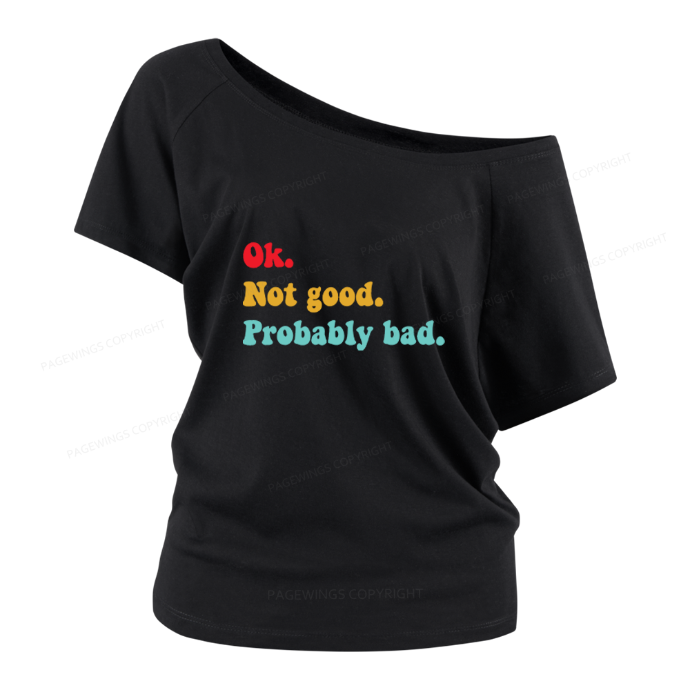 Pagewings Ok Not Good Probably Bad Women Off Shoulder T-shirts
