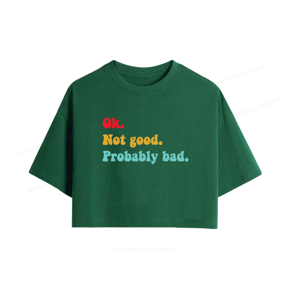 Pagewings Ok Not Good Probably Bad Women Crop Tops