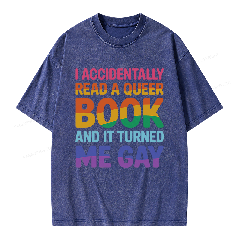 Pagewings I Accidentally Read A Queer Book And It Turned Me Gay Unisex Washed T-shirt