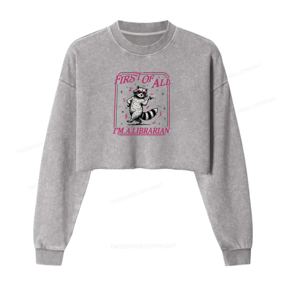 Pagewings First of All I'm a Librarian Washed Crop Sweatshirt