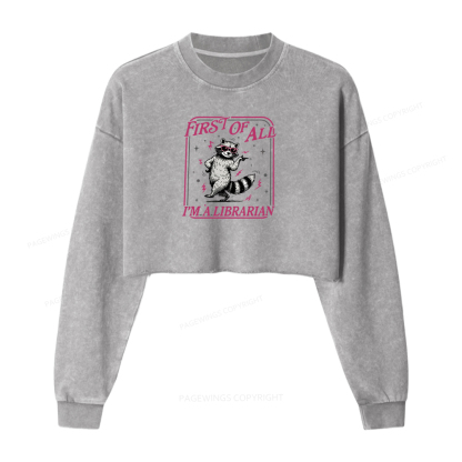 Pagewings First of All I'm a Librarian Washed Crop Sweatshirt