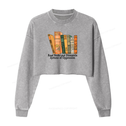 Pagewings Read Books And Dismantle Systems Of Oppression Washed Crop Sweatshirt