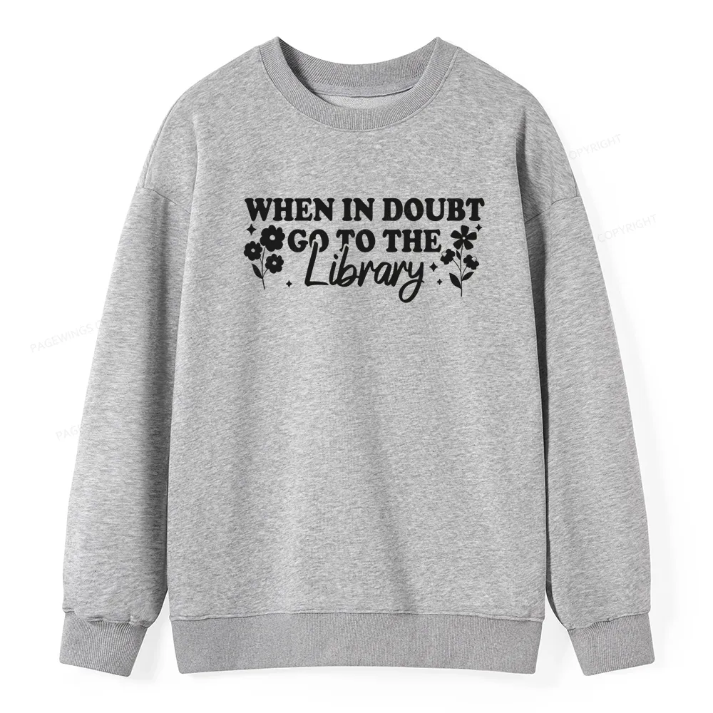 Pagewings When In Doubt Go To The Library Unisex Classic Sweatshirt