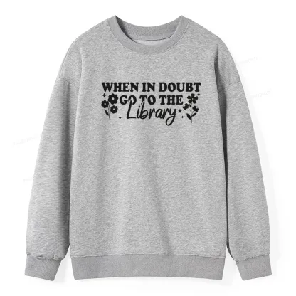 Pagewings When In Doubt Go To The Library Unisex Classic Sweatshirt