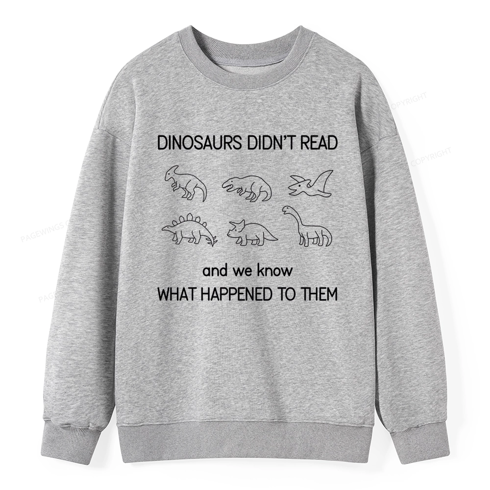 Pagewings Dinosaur Didn't Read Book Unisex Classic Sweatshirt