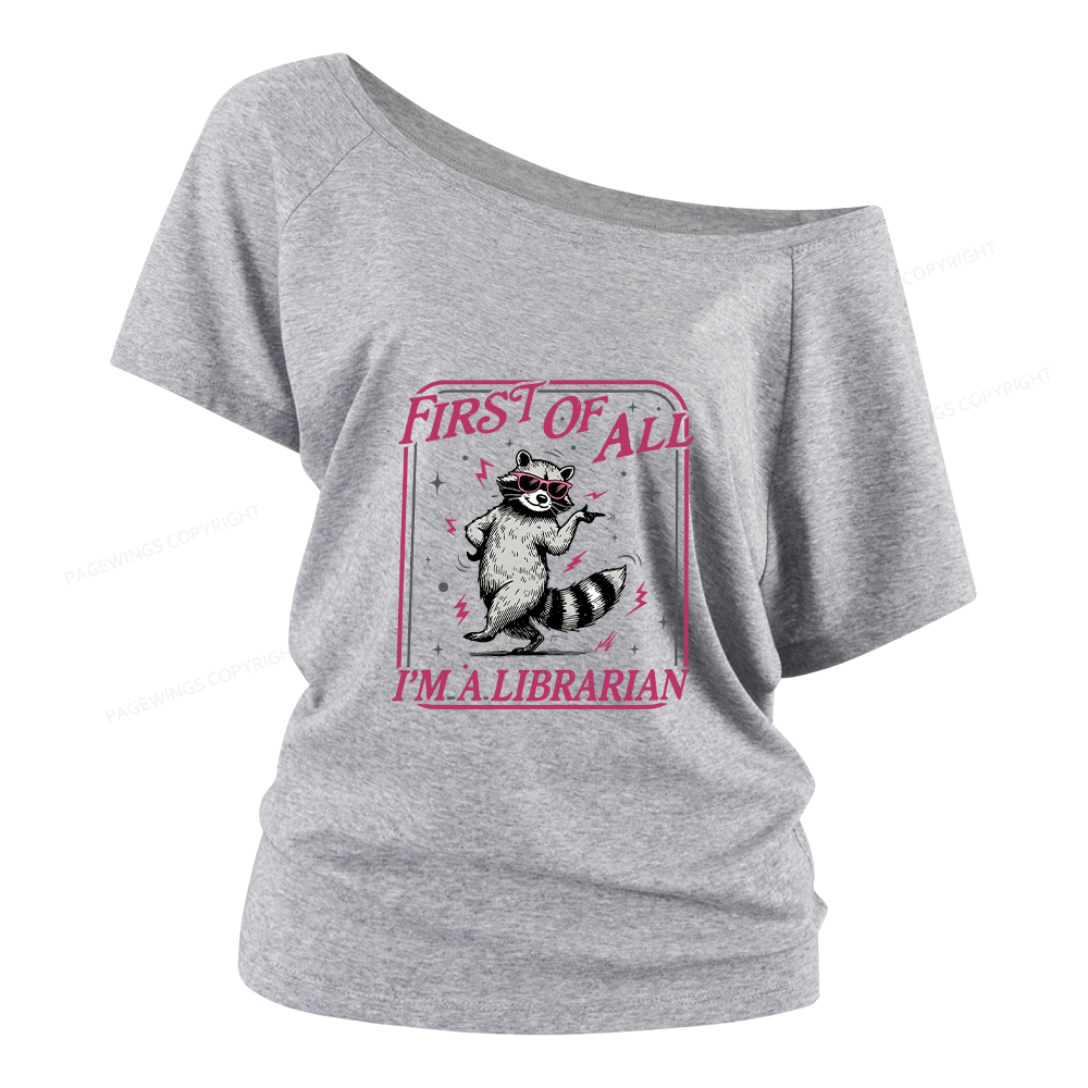 Pagewings First of All I'm a Librarian Women Off Shoulder T-shirts