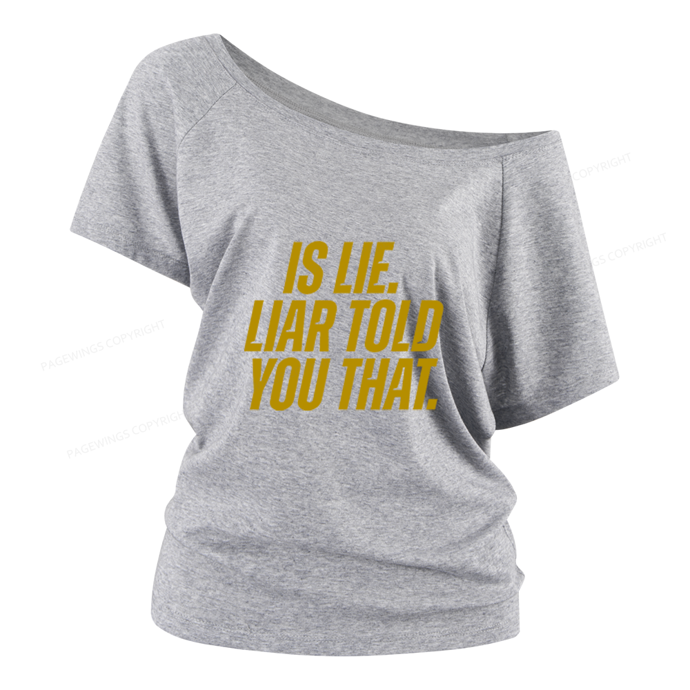 Pagewings Is Lie Liar Told You That Women Off Shoulder T-shirts