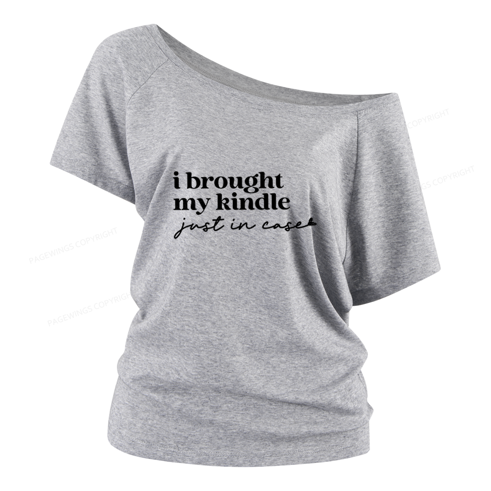 Pagewings I Brought My Kindle Just In Case Women Off Shoulder T-shirts