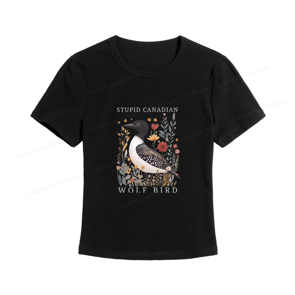 Pagewings Stupid Canadian Wolf Bird Women's Baby Tee