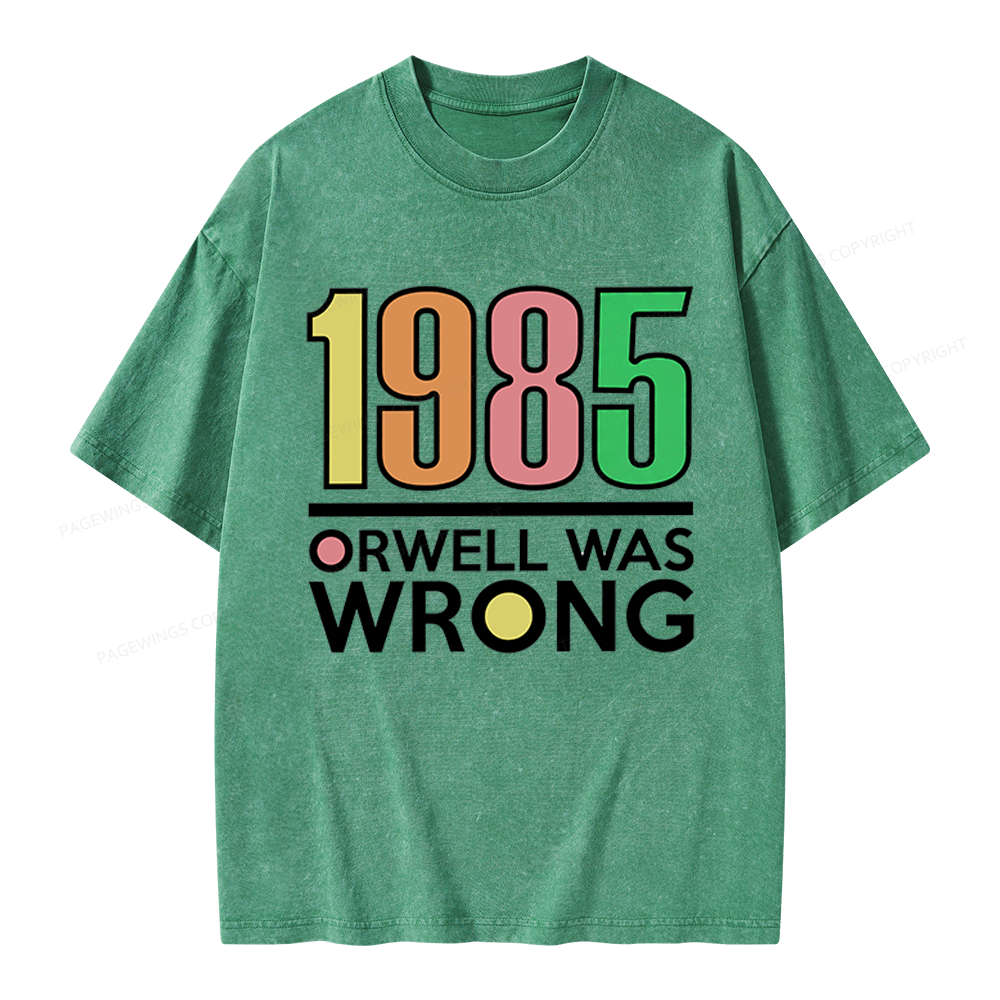 Pagewings Orwell Was Wrong Unisex Washed T-shirt