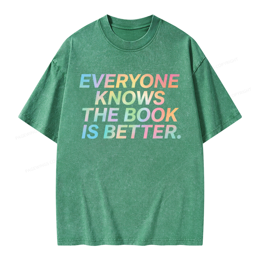 Pagewings Everyone Knows The Book Is Better Unisex Washed T-shirt