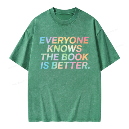 Pagewings Everyone Knows The Book Is Better Unisex Washed T-shirt