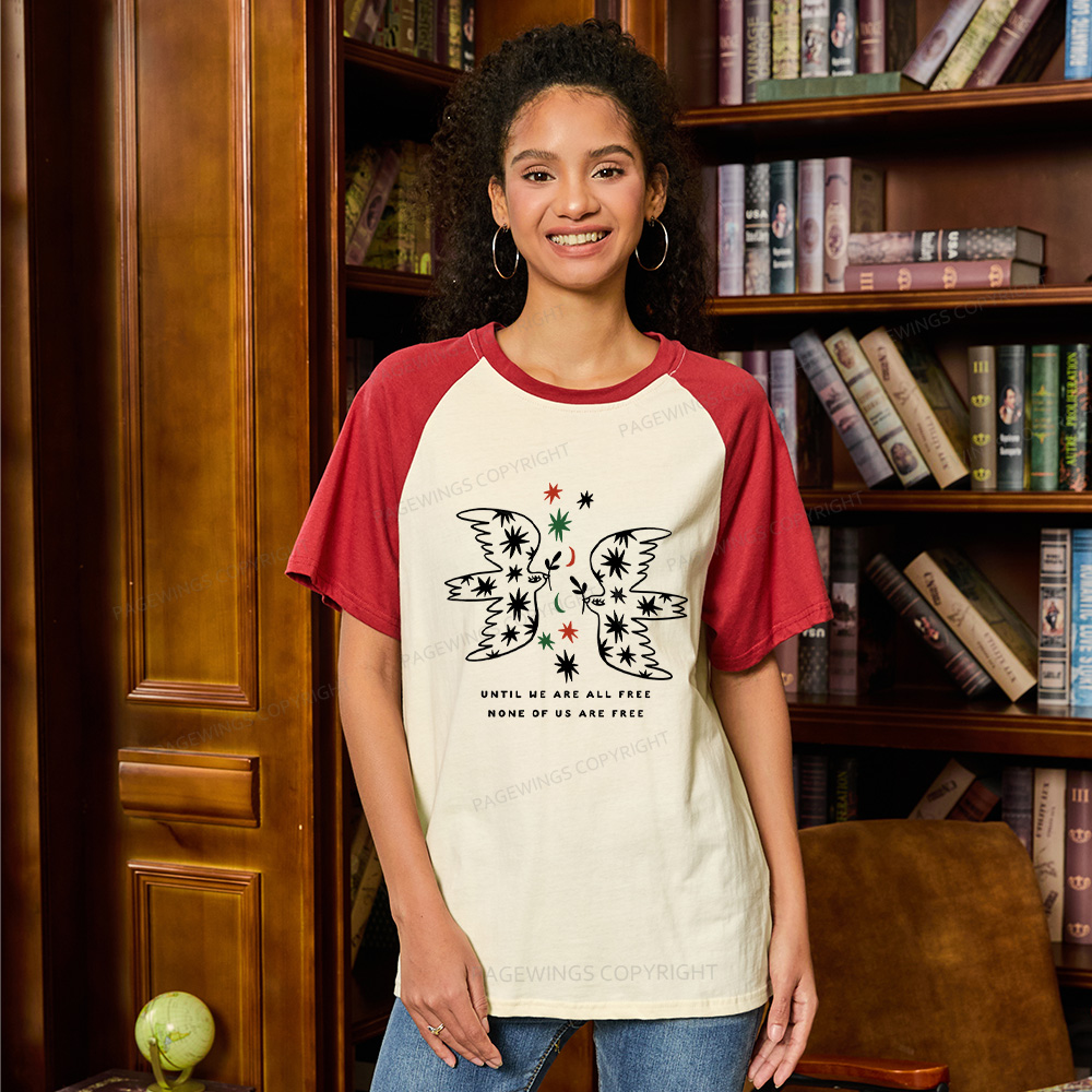 Pagewings Until We Are All Free None Of Us Are Free Raglan T-shirt