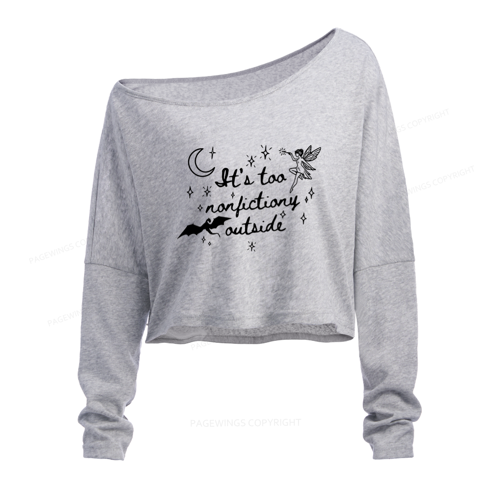 Pagewings It's Too Nonfictiony Outside Slouchy Long Sleeve Off Shoulder T-shirt